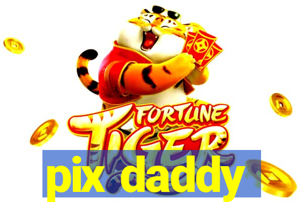 pix daddy